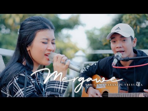 MERGAWE - NABILA MAHARANI FT. TRI SUAKA (ACOUSTIC)