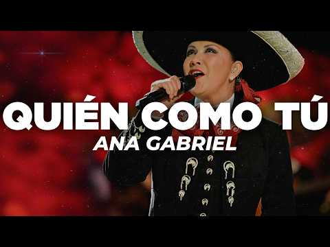Ana Gabriel - Quién Como Tú (Letra)