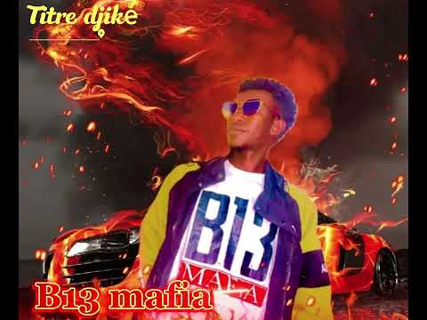 B13 mafia titre djiké