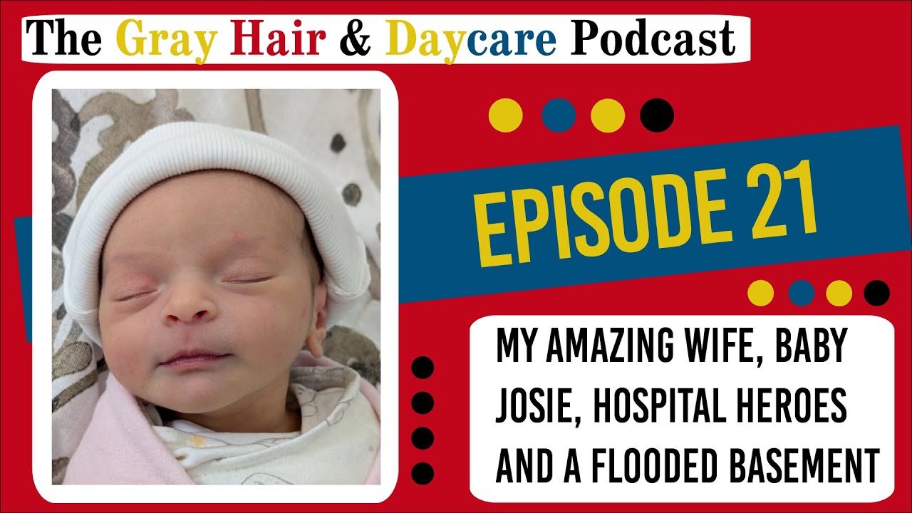 My Amazing Wife, Baby Josie, Hospital Heroes and a Flooded Basement : Episode 21