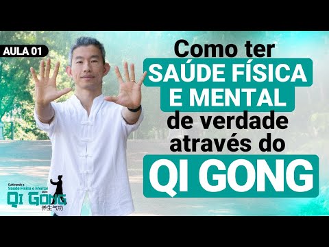 Aula 1: Como ter saúde física e mental de verdade através do Qi Gong