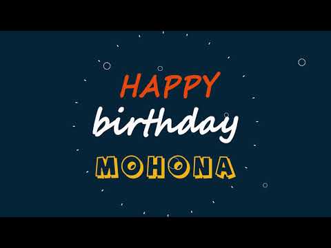 Mohona, Happy birthday to you Mohona, Happy Birthday writing whatsapp status