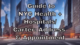 Your Complete Guide to NYC Health + Hospitals/Carter: Address & Appointment Tips
