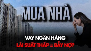 Vay Ngân hàng mua nhà 2025: Nên hay không?