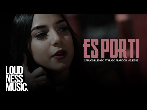 Carlos Luengo - Es Por Ti Ft @EleeseTv & @HugoAlarconOficial [Video Oficial]