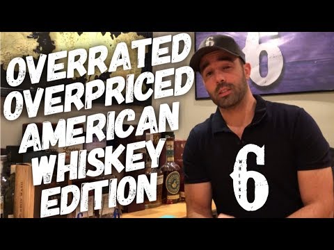 Overrated and/or Overpriced 3 (American Whiskey Edition)