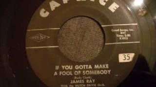 James Ray - If You Gotta Make A Fool Of Somebody - Early 60&#39;s R&amp;B Tune