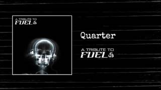 A Tribute To Fuel - Quarter
