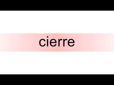 How to pronounce cierre