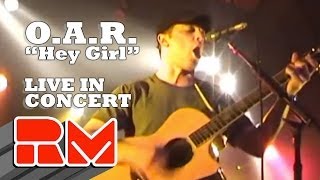 O.A.R. &quot;Hey Girl&quot; - Live in Concert (RMTV Official)
