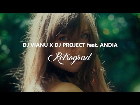 Dj Vianu x Dj Project feat. Andia - Retrograd (Remix)