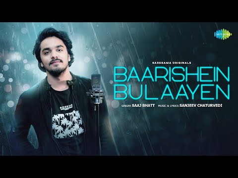 Baarishein Bulaayein Lyrics - Saaj Bhatt & Sanjeev Chaturvedi