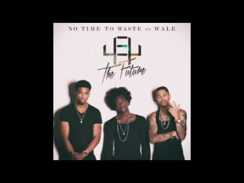4EY The Future ft Wale - No Time To Waste
