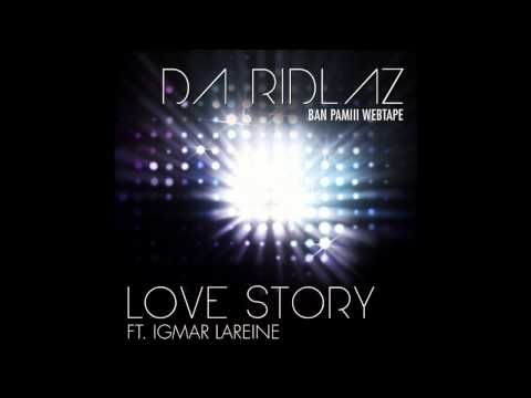 Love Story Feat. Igmar Lareine - Da Ridlaz