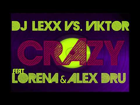 Dj Lexx vs. Viktor feat. Lorena & AlexDru  - Crazy