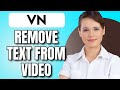 How To Remove Text From Video In VN App 2025