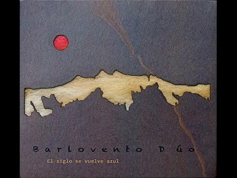 Barlovento Dúo - El siglo se vuelve azul (Full Album)