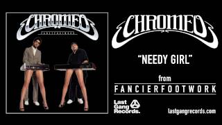 Chromeo - Needy Girl