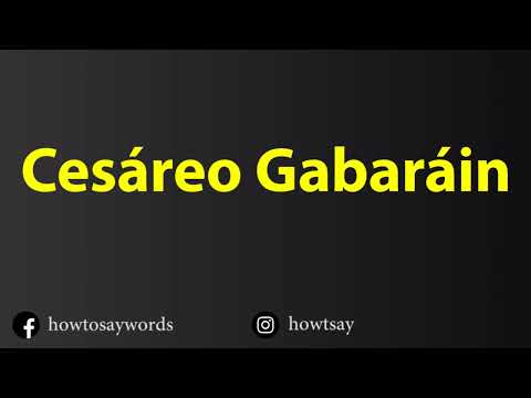 How To Pronounce Cesareo Gabarain