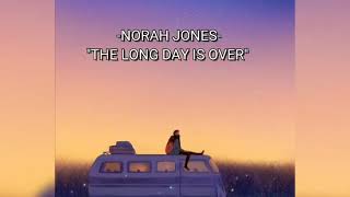 Norah Jones - The Long Day Is Over