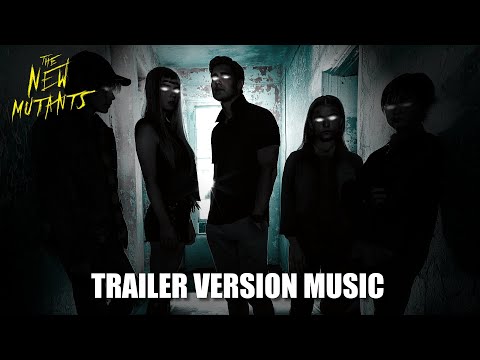 THE NEW MUTANTS Trailer Music Version