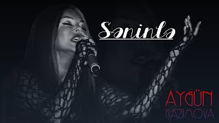 Aygün Kazımova - Səninlə