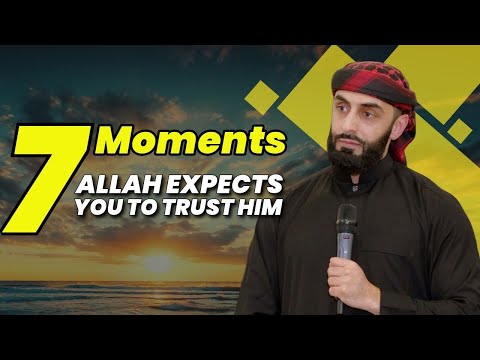 Seven Moments Allah Expects You to Trust Him