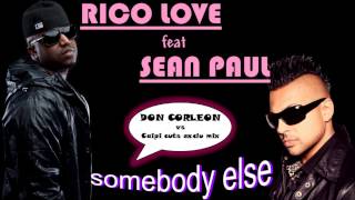 Rico Love feat Sean Paul - somebody else (Don Corleon remix) (Caipi cuts exclu edit)