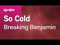 Karaoke So Cold - Breaking Benjamin * 