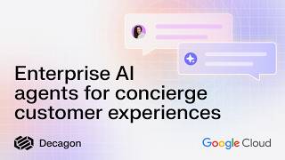 Build, Optimize, and Scale Enterprise Conversational AI Agents in Weeks with Decagon on Google Cloud