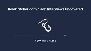 Veterinary Nurse : Job Interviews Uncovered