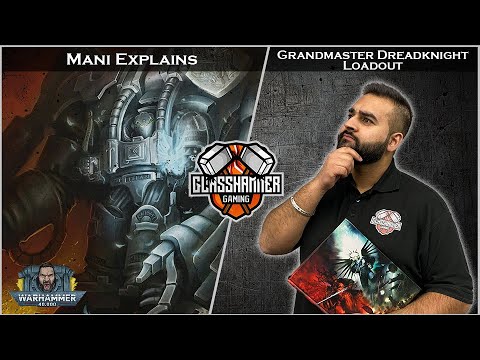 Mani Explains - Grey Knights Grandmaster Dreadknight Loadout - Warhammer 40k