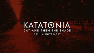 Katatonia - Day &amp; Then The Shade (from Night Is The New Day)