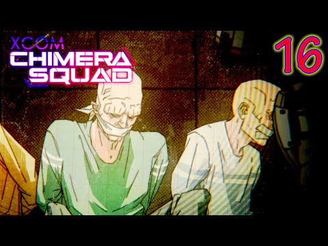 Like what they did to us... - Xcom Chimera Squad - Part 16