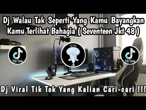 DJ WALAU TAK SEPERTI YANG KAMU BAYANGAN KAMU TERLIHAT BAHAGIA ( SEVENTEEN JKT 48 ) 🎶 || DJ VIRAL ‼️