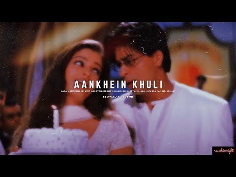 Aankhein Khuli [Slowed + Reverb]