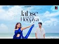 Jabse Mai Tera Hogaya Video Mohit Verma Akkshith Sukhija Nisha Guragain Arleen Ram Shidharth