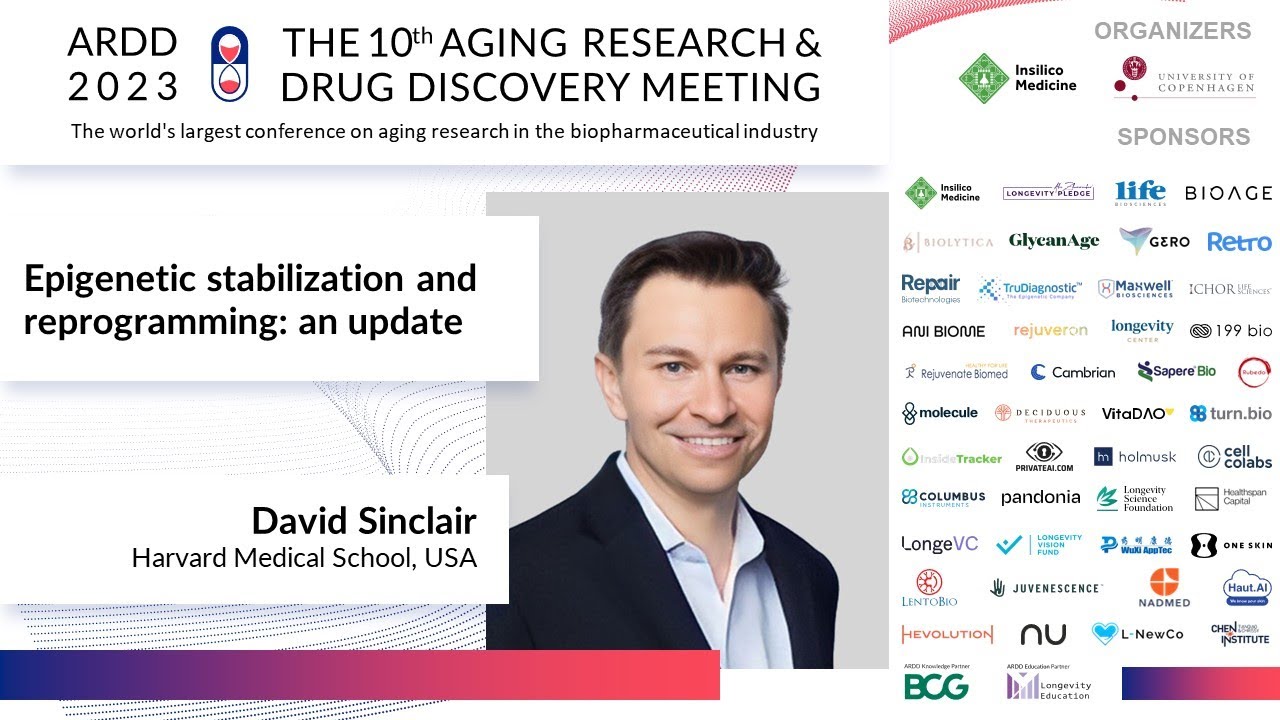 David Sinclair at ARDD2023: Epigenetic stabilization and reprogramming: an update
