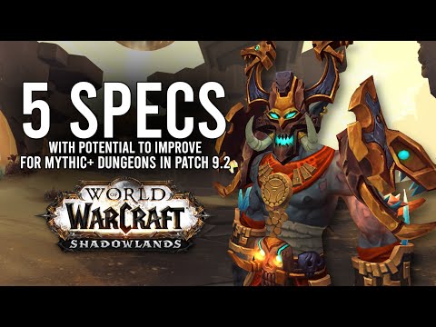 These 5 Class Specs Have Big Potential To Improve For M+ In Patch 9.2! - WoW: Shadowlands 9.1.5