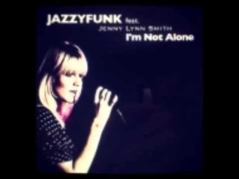 JazzyFunk Feat. Jenny Lynn Smith - I'm Not Alone (JazzyFunk Remix)