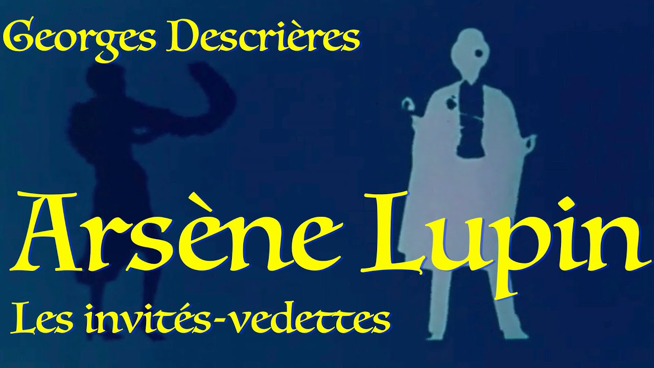 Arsène Lupin. Georges Descrières. Les "Guest-stars" français. BLOQUEE.