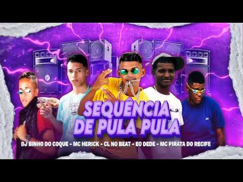 CL NO BEAT, MC HERICK, DJ BINHO DO COQUE, MC PIRATA DO RECIFE E EO DEDE = SEQUÊNCIA DE PULA PULA