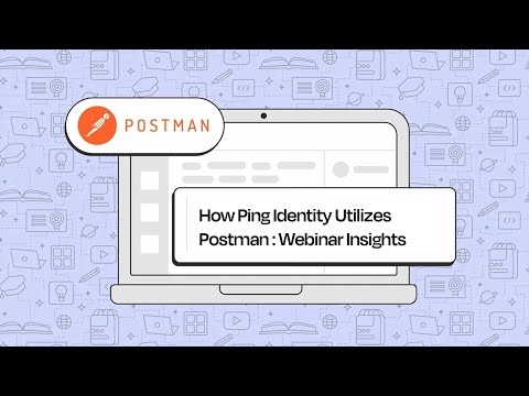 How Ping Identity Uses Postman across the API Lifecycle | Webinar