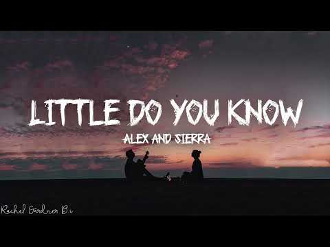 Little Do You Know || Alex &amp; Sierra Lyrics