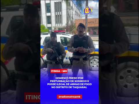HOMEM É PRESO POR PERTURBAÇÃO DE SOSSEGO E POSSE ILEGAL DE ARMA DE FOGO EM ITINGA