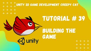 Tutorial #39 || Building the Game || Unity 2D Game Development Creepy Cat