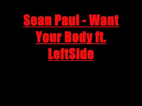 Sean Paul - Want Your Body ft. LeftSide