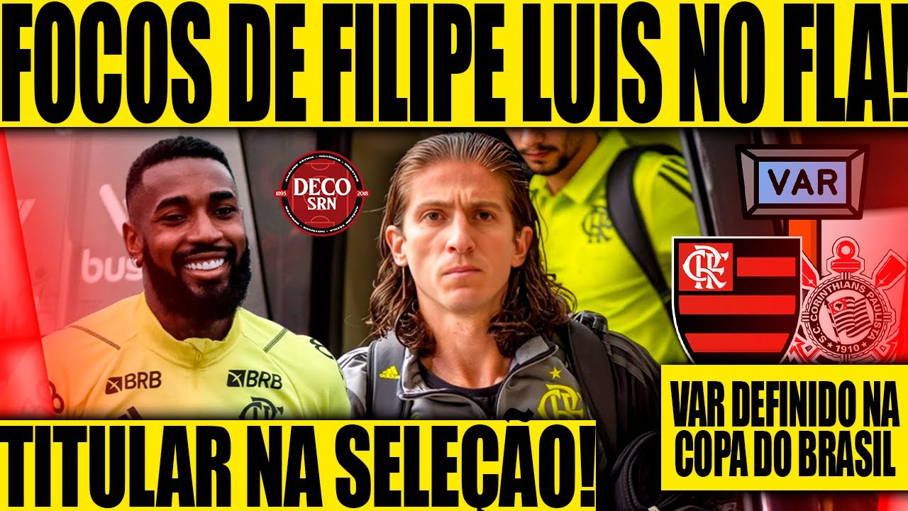 FOCOS DE FILIPE LUÍS NO FLA! GERSON TITULAR NA SELEÇÃO BRASILEIRA! VAR DEFINIDO NA COPA DO BRASIL!