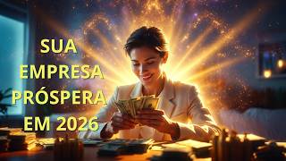 Como Atrair Riqueza e Prosperidade Para Sua Empresa em 2026?