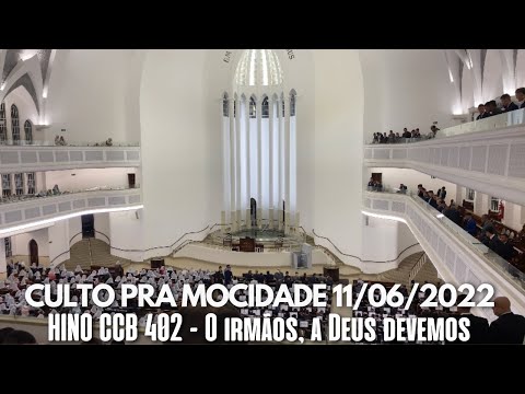 HINO CCB 402 - O IRMÃOS, A DEUS DEVEMOS | CULTO PRA MOCIDADE CCB BRÁS 11/06/22 (Ir. Cláudio Codonho)